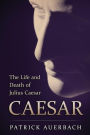 Caesar: The Life and Death of Julius Caesar