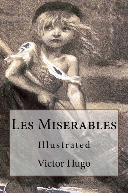 Les Miserables Illustrated By Isabel F Hapgood Victor Hugo Paperback