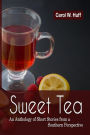 Sweet Tea: An Anthology of Short Stories from a Southern Perspective