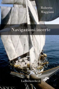 Title: Navigazioni incerte, Author: Roberto Maggiani