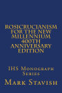 Rosicrucianism for the New Millennium - 400th Anniversary Edition: IHS Monograph Series