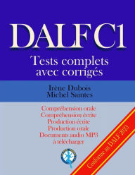 Title: DALF C1 Tests complets corrigÃ¯Â¿Â½s: ComprÃ¯Â¿Â½hension orale, comprÃ¯Â¿Â½hension Ã¯Â¿Â½crite, production Ã¯Â¿Â½crite, production orale, Author: Michel Saintes