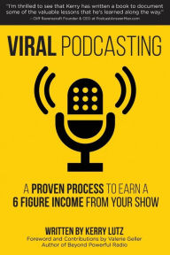 Title: Viral Podcasting: How To Earn A 6 Figure Income From Your Podcast, Author: Valerie Geller