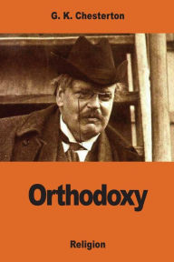 Title: Orthodoxy, Author: G. K. Chesterton