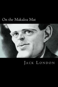 Title: On the Makaloa Mat, Author: Jack London