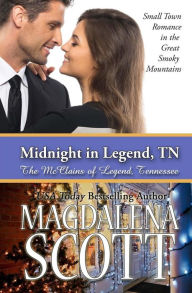 Title: Midnight in Legend, TN: Small Town Romance in the Great Smoky Mountains, Author: Magdalena Scott