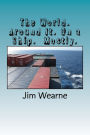 The World. Around It. On a Ship. Mostly.