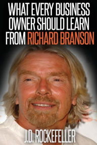Title: What Every Business Owner Should Learn from Richard Branson, Author: James David Rockefeller
