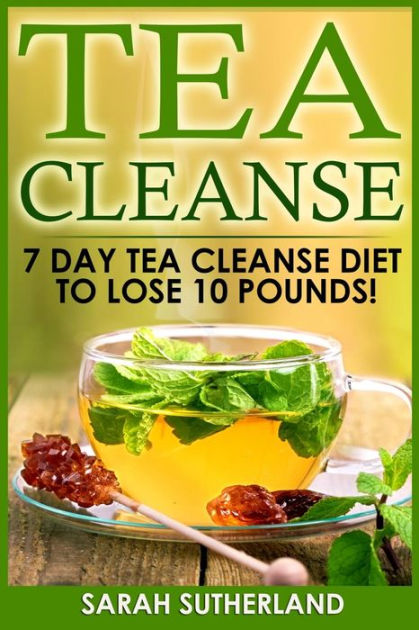 Detox Diet To Lose 10 Pounds tea cleanse 7 day tea cleanse diet to lose 10 pounds get Detox Diet To Lose 10 Pounds tea cleanse 7 day tea cleanse diet to lose 10 pounds get