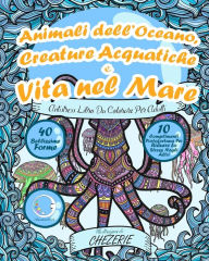 Title: ANTISTRESS Libro Da Colorare Per Adulti: Animali dell'Oceano, Creature Acquatiche e Vita nel Mare, Author: Relaxation4 Me