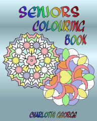 Title: Seniors Colouring Book: Bigger Patterns for Easier Colouring, Author: Charlotte George
