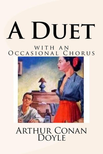 A Duet: with an Occasional Chorus