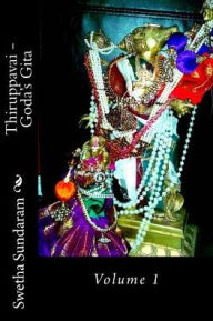 Title: Thiruppavai - Goda's Gita: Volume 1, Author: Swetha Sundaram