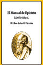 El Manual de Epicteto (Enkiridion): El Libro de los 25 Párrafos