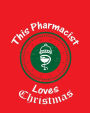 This Pharmacist Loves Christmas: 8x10 Writing Journal Lined, Diary, Notebook for Men & Women