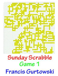 Title: Sunday Scrabble Game 1, Author: Francis Gurtowski