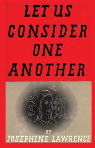 Title: Let Us Consider One Another, Author: Josephine Lawrence