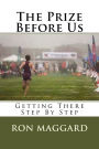 The Prize Before Us: Getting There Step By Step