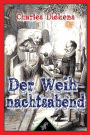 Der Weihnachtsabend (In der Prosa - sein - Eine Geistergeschichte): Neue illustrierte Ausgabe mit Originalzeichnungen von John Leech