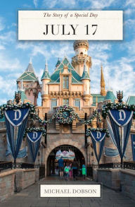 Title: July 17: The Story of a Special Day, Author: Michael Dobson