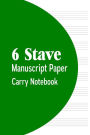 6 Stave Manuscript Paper Carry Notebook: 80 Pages