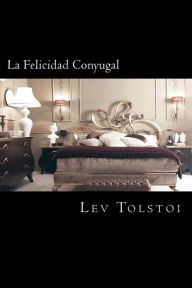 Title: La Felicidad Conyugal (Spanish Edition), Author: Leo Tolstoy