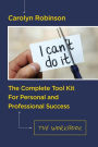 The Complete Tool Kit For Personal and Professional Success: The Workbook