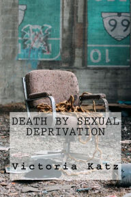 Title: Death by sexual deprivation: Can she kill someone already dead?, Author: Victoria Katz