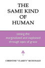 The Same Kind of Human: Seeing the Marginalized and Exploited through Eyes of Grace