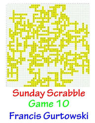 Title: Sunday Scrabble Game 10, Author: Francis Gurtowski