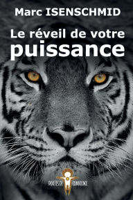 Title: Le réveil de votre puissance, Author: Marc Isenschmid