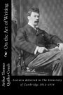 On the Art of Writing: Lectures delivered in The University of Cambridge 1913-1914