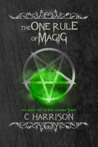 Title: The One Rule of Magic, Author: C Harrison