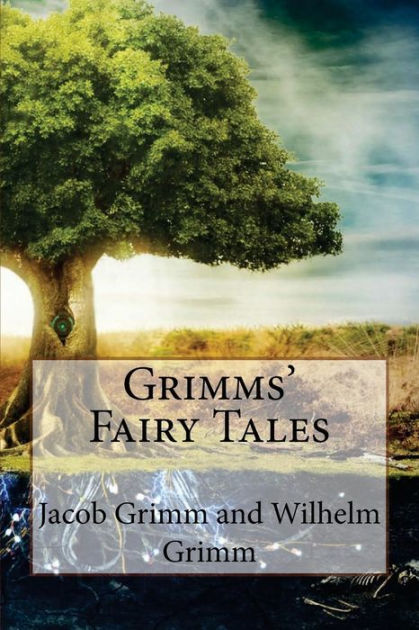 Grimms Fairy Tales Jacob Grimm And Wilhelm Grimm By Wilhelm Grimm