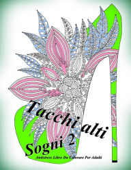 Title: Tacchi alti Sogni 2: Antistress Libro Da Colorare Per Adulti, Author: The Art of You