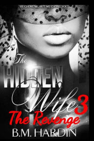 Title: The Hidden Wife 3: The Revenge: Fran's Side, Author: B M Hardin
