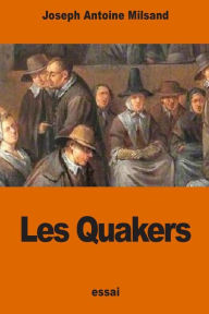 Title: Les Quakers, Author: Joseph Antoine Milsand