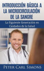 Introducción Básica a la Microcirculación de la Sangre: La Siguiente Generación en Cuidados de la Salud