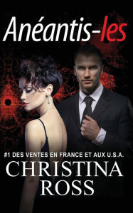 Title: Anéantis-les, Author: Christina Ross