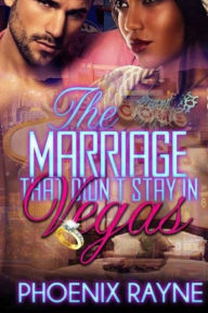Title: The Marriage that didn't stay in Vegas, Author: Phoenix Rayne