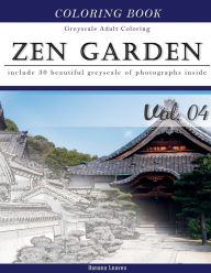 Title: Zen Garden: Gray Scale Photo Adult Coloring Book, Mind Relaxation Stress Relief Coloring Book Vol4: Series of coloring book for adults and grown up, 8.5 x 11 (21.59 x 27.94 cm), Author: Banana Leaves