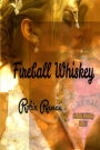 Fireball Whiskey: Blame it on the Fireball Whiskey