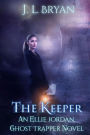 The Keeper: (Ellie Jordan, Ghost Trapper Book 8)