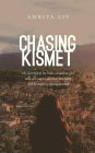 Chasing Kismet: the journey of an indo-canadian girl who sets out to discover her roots, but becomes uprooted instead