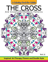 Title: The Cross and Snowflake Mandala Patterns Vol.2: Celtic Designs, Knots, Crosses And Patterns For Stress Relief Adults, Author: Cross Celtic
