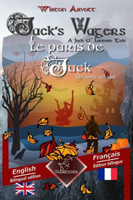 Title: Jack's Wagers (A Jack O' Lantern Tale) - Les paris de Jack (Un conte celtique): Bilingual parallel text - Bilingue avec le texte parallèle: English - French / Anglais - Français, Author: Wirton Arvott