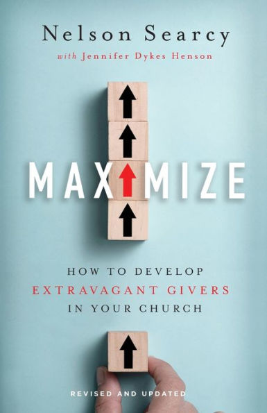 Maximize: How to Develop Extravagant Givers in Your Church