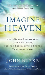 Title: Imagine Heaven, Author: John Burke