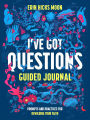 I've Got Questions Guided Journal: Prompts and Practices for Rewilding Your Faith