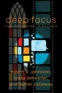 Deep Focus: Film and Theology in Dialogue